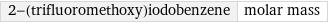 2-(trifluoromethoxy)iodobenzene | molar mass