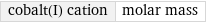 cobalt(I) cation | molar mass