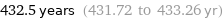 432.5 years (431.72 to 433.26 yr)