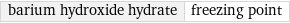 barium hydroxide hydrate | freezing point