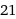 21