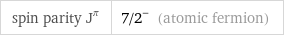 spin parity J^π | 7/2^- (atomic fermion)