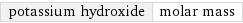 potassium hydroxide | molar mass