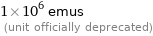 1×10^6 emus  (unit officially deprecated)