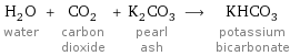 H_2O water + CO_2 carbon dioxide + K_2CO_3 pearl ash ⟶ KHCO_3 potassium bicarbonate