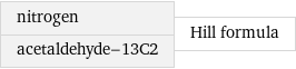 nitrogen acetaldehyde-13C2 | Hill formula