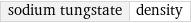 sodium tungstate | density