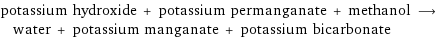 potassium hydroxide + potassium permanganate + methanol ⟶ water + potassium manganate + potassium bicarbonate