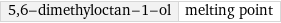 5, 6-dimethyloctan-1-ol | melting point