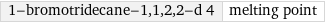 1-bromotridecane-1, 1, 2, 2-d 4 | melting point