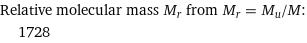 Relative molecular mass M_r from M_r = M_u/M:  | 1728