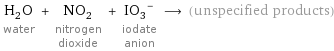 H_2O water + NO_2 nitrogen dioxide + (IO_3)^- iodate anion ⟶ (unspecified products)