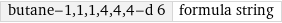 butane-1, 1, 1, 4, 4, 4-d 6 | formula string