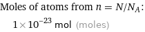 Moles of atoms from n = N/N_A:  | 1×10^-23 mol (moles)