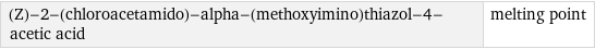 (Z)-2-(chloroacetamido)-alpha-(methoxyimino)thiazol-4-acetic acid | melting point