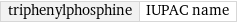 triphenylphosphine | IUPAC name