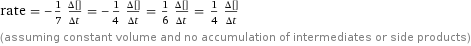 rate = -1/7 (Δ[O2])/(Δt) = -1/4 (Δ[NH3])/(Δt) = 1/6 (Δ[H2O])/(Δt) = 1/4 (Δ[NO2])/(Δt) (assuming constant volume and no accumulation of intermediates or side products)