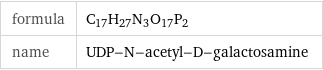 formula | C_17H_27N_3O_17P_2 name | UDP-N-acetyl-D-galactosamine