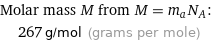 Molar mass M from M = m_aN_A:  | 267 g/mol (grams per mole)