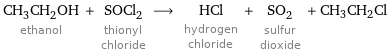 CH_3CH_2OH ethanol + SOCl_2 thionyl chloride ⟶ HCl hydrogen chloride + SO_2 sulfur dioxide + CH3CH2Cl