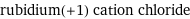 rubidium(+1) cation chloride