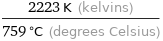 (2223 K (kelvins))/(759 °C (degrees Celsius))