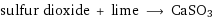 sulfur dioxide + lime ⟶ CaSO3