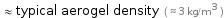  ≈ typical aerogel density ( ≈ 3 kg/m^3 )