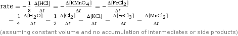 rate = -1/8 (Δ[HCl])/(Δt) = -(Δ[KMnO4])/(Δt) = -(Δ[FeCl2])/(Δt) = 1/4 (Δ[H2O])/(Δt) = 1/2 (Δ[Cl2])/(Δt) = (Δ[KCl])/(Δt) = (Δ[FeCl3])/(Δt) = (Δ[MnCl2])/(Δt) (assuming constant volume and no accumulation of intermediates or side products)