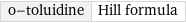 o-toluidine | Hill formula