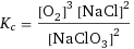 K_c = ([O2]^3 [NaCl]^2)/[NaClO3]^2