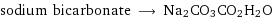 sodium bicarbonate ⟶ Na2CO3CO2H2O