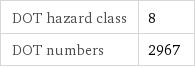 DOT hazard class | 8 DOT numbers | 2967