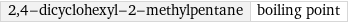 2, 4-dicyclohexyl-2-methylpentane | boiling point