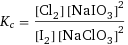 K_c = ([Cl2] [NaIO3]^2)/([I2] [NaClO3]^2)