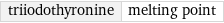 triiodothyronine | melting point