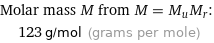 Molar mass M from M = M_uM_r:  | 123 g/mol (grams per mole)