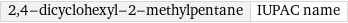 2, 4-dicyclohexyl-2-methylpentane | IUPAC name