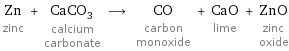 Zn zinc + CaCO_3 calcium carbonate ⟶ CO carbon monoxide + CaO lime + ZnO zinc oxide