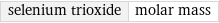 selenium trioxide | molar mass