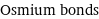 Osmium bonds