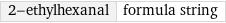 2-ethylhexanal | formula string