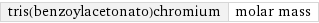 tris(benzoylacetonato)chromium | molar mass