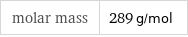 molar mass | 289 g/mol