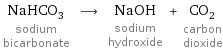 NaHCO_3 sodium bicarbonate ⟶ NaOH sodium hydroxide + CO_2 carbon dioxide