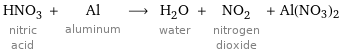 HNO_3 nitric acid + Al aluminum ⟶ H_2O water + NO_2 nitrogen dioxide + Al(NO3)2