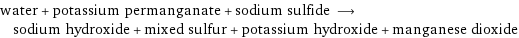 water + potassium permanganate + sodium sulfide ⟶ sodium hydroxide + mixed sulfur + potassium hydroxide + manganese dioxide