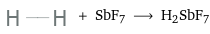  + SbF7 ⟶ H2SbF7