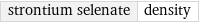 strontium selenate | density