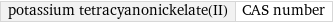 potassium tetracyanonickelate(II) | CAS number